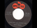 Betty Adams : How Can I Do Without You (7")