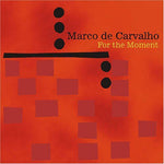 the album cover for MARCO DE CARVALHO - For the Moment
