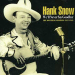 the album cover for Hank Snow - We'll Never Say Goodbye