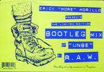 Erick "More" Morillo* Presents R.A.W. : Unbe (Bootleg Mix) (12", S/Sided, Ltd)