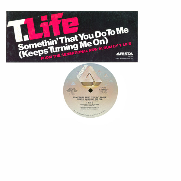 T Life* : Somethin' That You Do To Me (Keeps Turning Me On) (12", Pit)