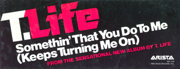 T Life* : Somethin' That You Do To Me (Keeps Turning Me On) (12", Pit)