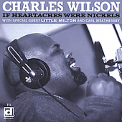 the album cover for Charles Wilson - If Heartaches Were Nickels