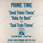 Prime Time (9) : Good Times Theme / Baby, I'm Back / Soul Train Theme (12", Promo)