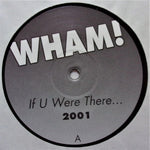 Wham! : If U Were There... 2001 (12", Unofficial)