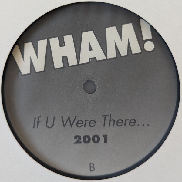 Wham! : If U Were There... 2001 (12", Unofficial)