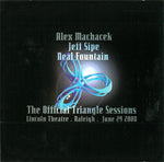 Alex Machacek / Jeff Sipe / Neal Fountain : The Official Triangle Sessions (CD, Album)