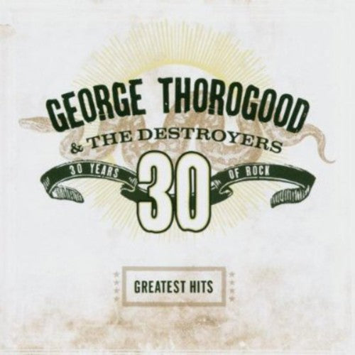 George Thorogood - Greatest Hits: 30 Years of Rock (CD)