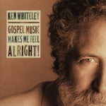 the album cover for Ken Whiteley - Gospel Music Makes Me Feel Alright