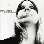 the album cover for Patty Waters - You Thrill Me: A Musical Odyssey 1962-1979