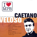 the album cover for Caetano Veloso - Eu Sei Que Vou Te Amar: I Love MPB