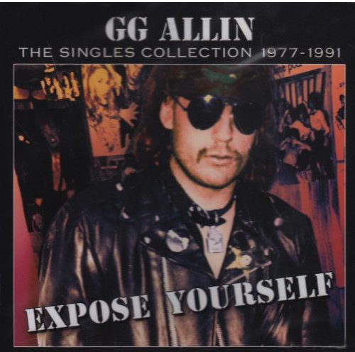 GG Allin - Expose Yourself: Colección de sencillos 1977-1991 (CD)