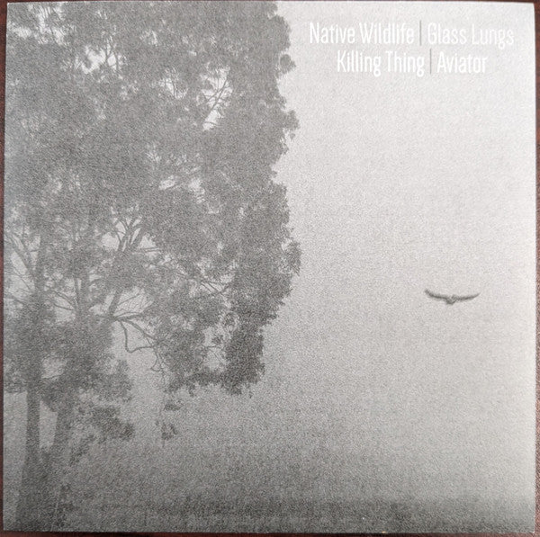 Native Wildlife / Killing Thing / Glass Lungs / Aviator (3) : Split (7", Comp)