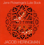 the album cover for Jacob Heringman - Jane Pickeringe's Lute Book