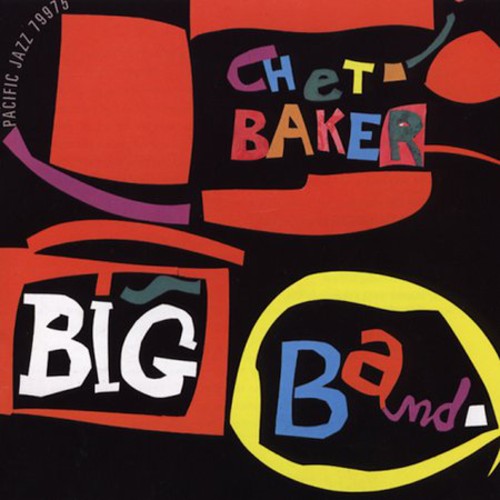 the album cover for Chet Baker - Chet Baker Big Band [Remastered]