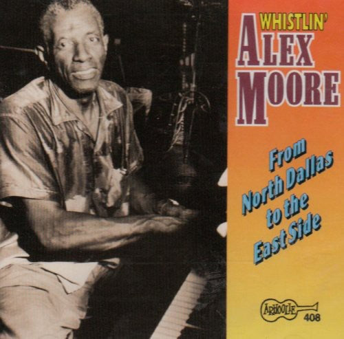 Whistlin' Alex Moore - From North Dallas to the East Side (CD)