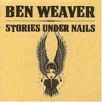 the album cover for Ben Weaver - Stories Under Nails
