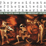 the album cover for The Original Hit Makers - The Presidents Of The United States Of America: Ten Year Super Bonus Special Anniversary Edition [Remaster]
