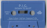 P.I.G. : Down To Bust (Cass, EP)