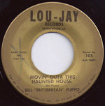 Bill "Butterbean" Flippo* : Movin' Outa This Haunted House / I Just Broke Up With My Baby (7")