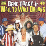 the album cover for Gene Tracy Jr - Wall to Wall Drunks