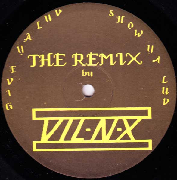 Vil-N-X : Give Ya Luv Show Ya Luv - The Remix (12")