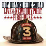 the album cover for Dry Branch Fire Squad - Live At The Newbury