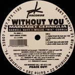 Margaret Cerniglia, Darrell Nutt, Willie "Mix" Correa* : Without You (12")