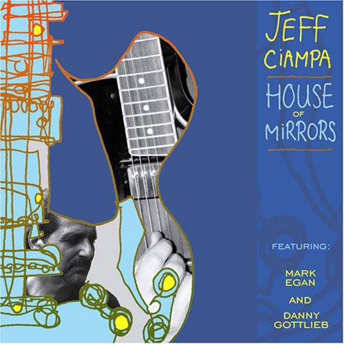 the album cover for Jeff Ciampa - House of Mirrors