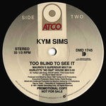 Kym Sims : Too Blind To See It (12", Promo)