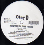 Clay D* : Forget Your Man, Forget Your Girl (12")