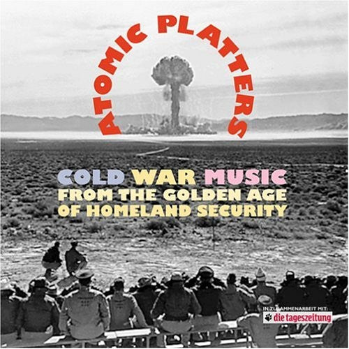 the album cover for Atomic Platters Cold War Music From The Golden Ag - Atomic Platters: Cold War Music From The Golden Ag [Import]