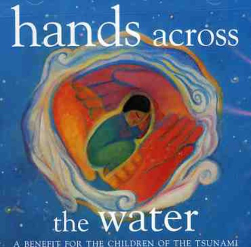 Various Artists - Hands Across The Water: A Benefit For The Children Of The Tsunami (CD)
