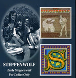 Steppenwolf - Early Steppenwolf: For Ladies Only (CD)