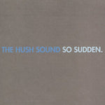 The Hush Sound - So Sudden (CD)