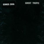 Canciones: Ohia - Ghost Tropic (Vinilo)