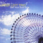 the album cover for Upper Left Trio - Sell Your Soul Side