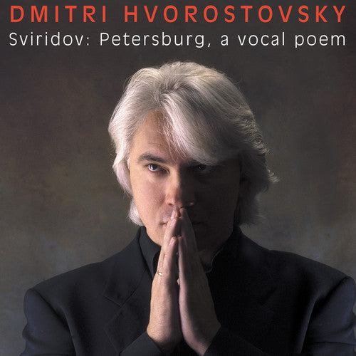 Dmitri Hvorostovsky - Georgi Sviridov: Petersburgo, un poema vocal (CD)