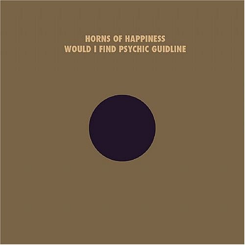 The Horns Of Happiness - Would I Find Your Psychic Guideline (Vinyl)