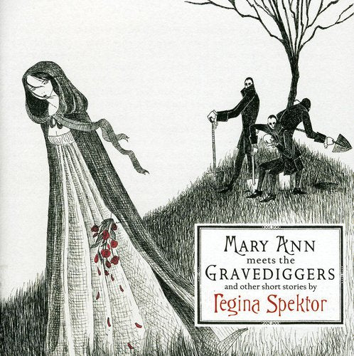 the album cover for Regina Spektor - Mary Ann Meets The Gravediggers & Other Short Stor [Import]