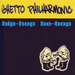 Ghetto Philharmonic - Hip-Hop Be-Bop (CD)