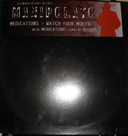 Manipolato : Medications / Watch Your Mouth (12")