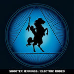 the album cover for Shooter Jennings - Electric Rodeo [LP]