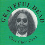 Grateful Dead* : Choc Choc Dead (CD, Ltd, Num, Unofficial)
