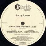 Jimmy James : Who Wants To Be Your Lover (12")