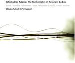 the album cover for Steven Schick - Mathematics of Resonant Bodies