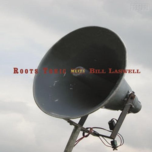the album cover for Roots Tonic - Roots Tonic Meets Bill Laswell