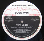Doug Wain* : Turn Me On (12", Single, Promo)