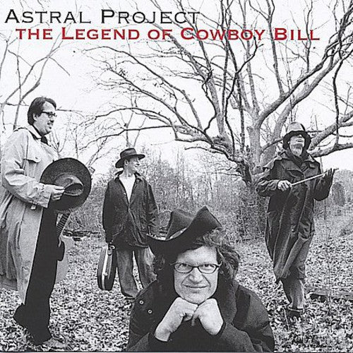 the album cover for Astral Project - Legend of Cowboy Bill