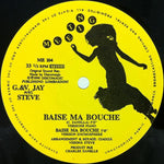 G.V. Jay* Avec Steve (37) : Baise Ma Bouche (12")